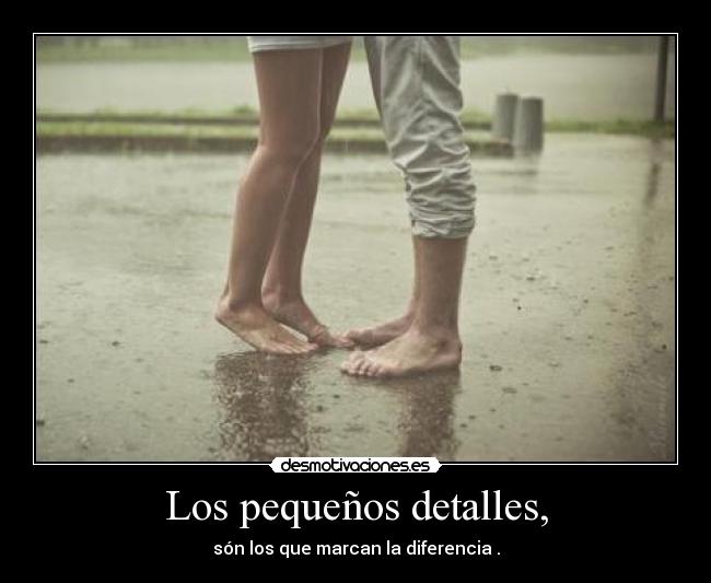 Los pequeños detalles, - 