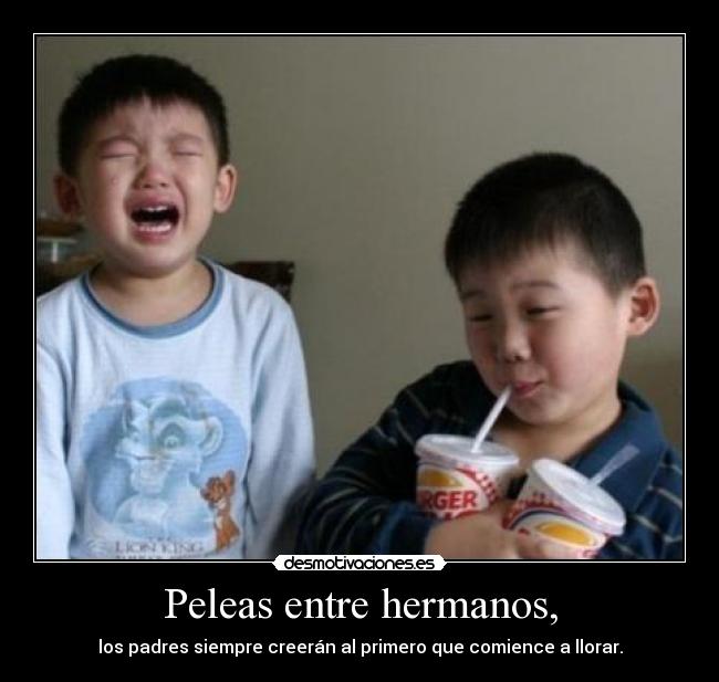 Peleas entre hermanos, - 