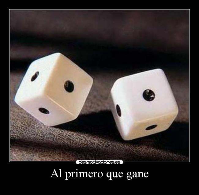 Al primero que gane -