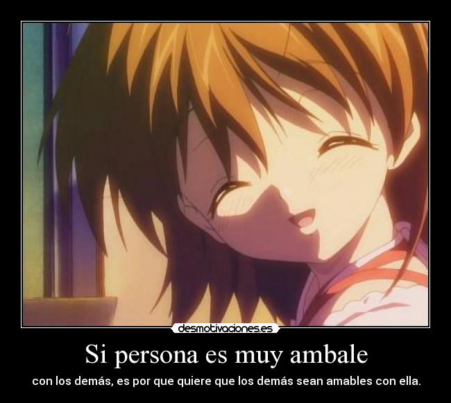 Si persona es muy ambale -
