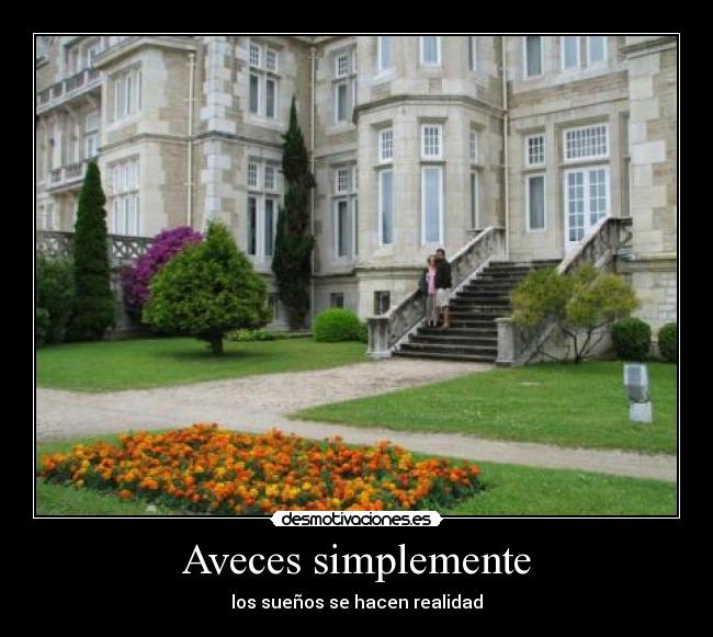 Aveces simplemente - los sueños se hacen realidad