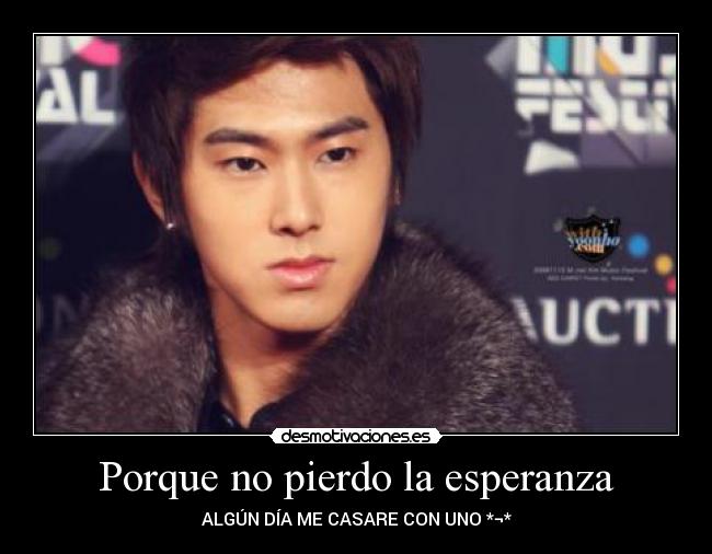 Porque no pierdo la esperanza - ALGÚN DÍA ME CASARE CON UNO *¬*