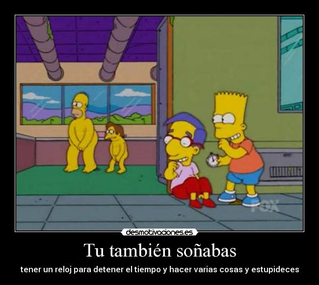 carteles stop the world want goof off homer simpson bart milhouse nelson muntz desmotivaciones