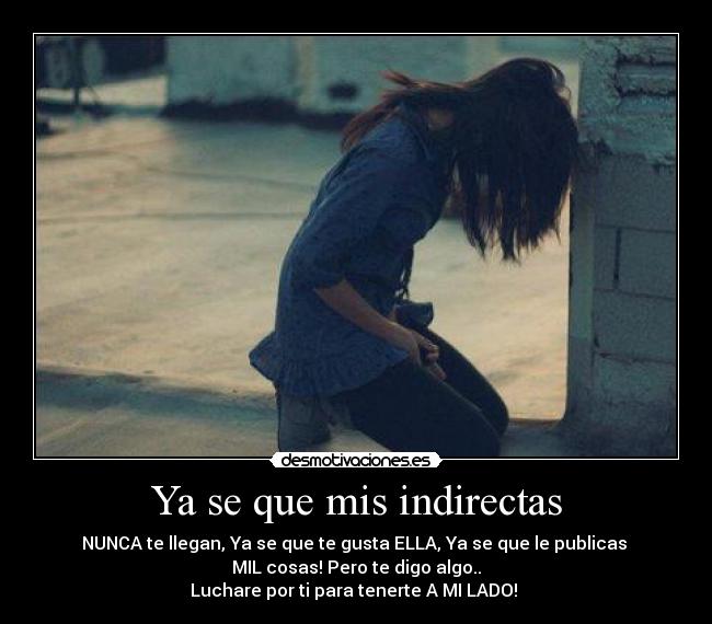 Ya se que mis indirectas - 