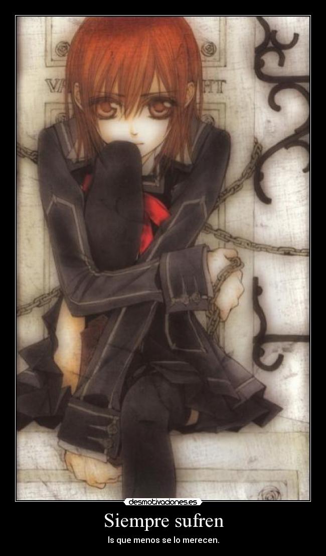 Siempre sufren - ls que menos se lo merecen.