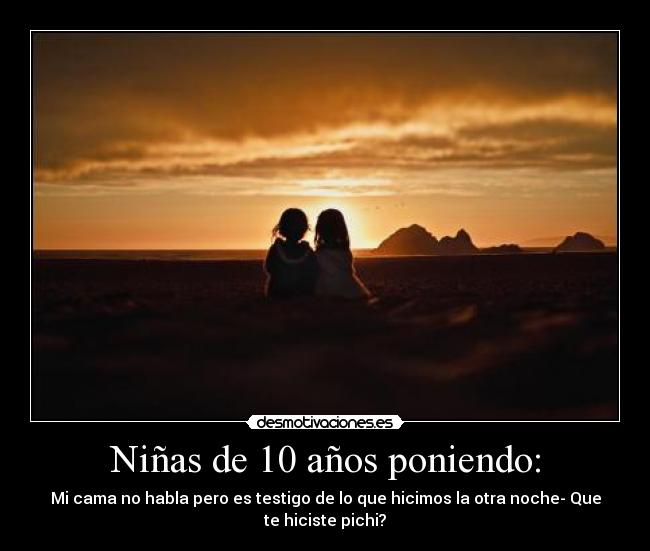 Niñas de 10 años poniendo: -