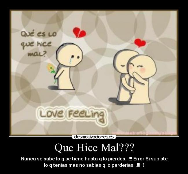 Que Hice Mal??? -