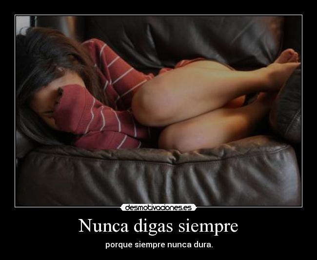 Nunca digas siempre -