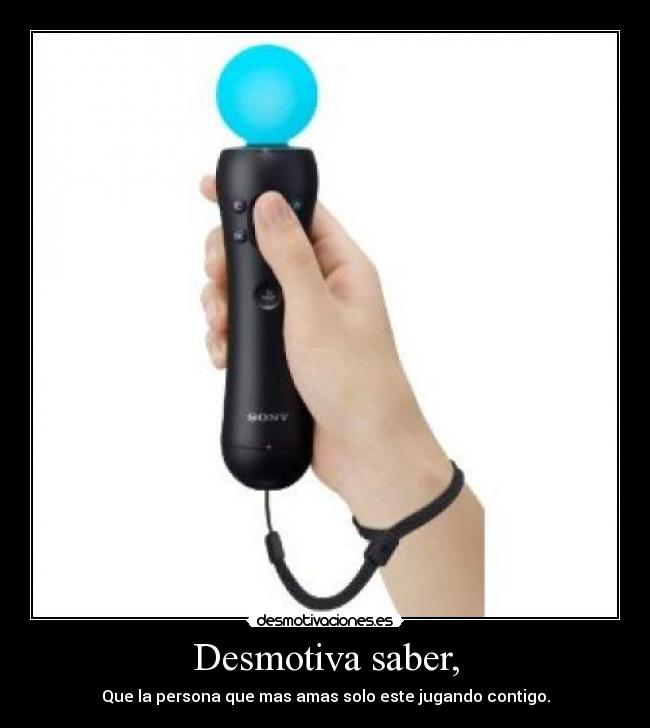 Desmotiva saber, -