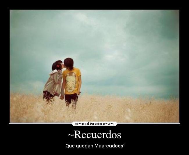 ~Recuerdos -