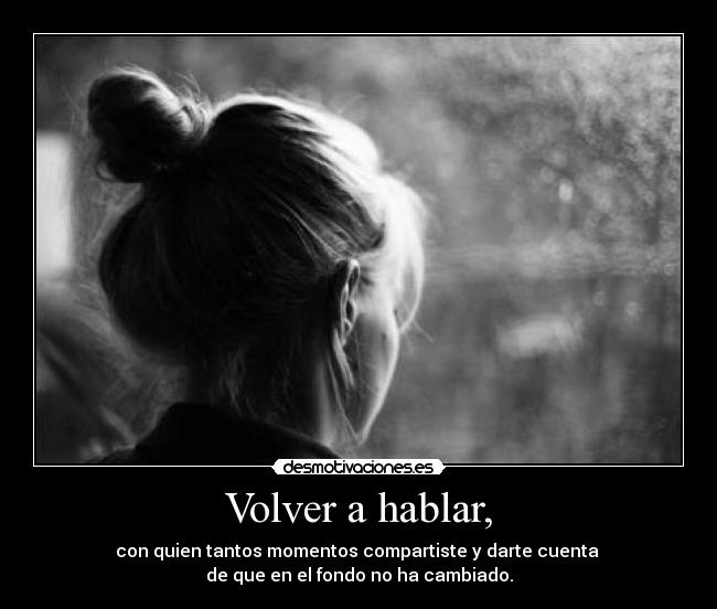 Volver a hablar, - 
