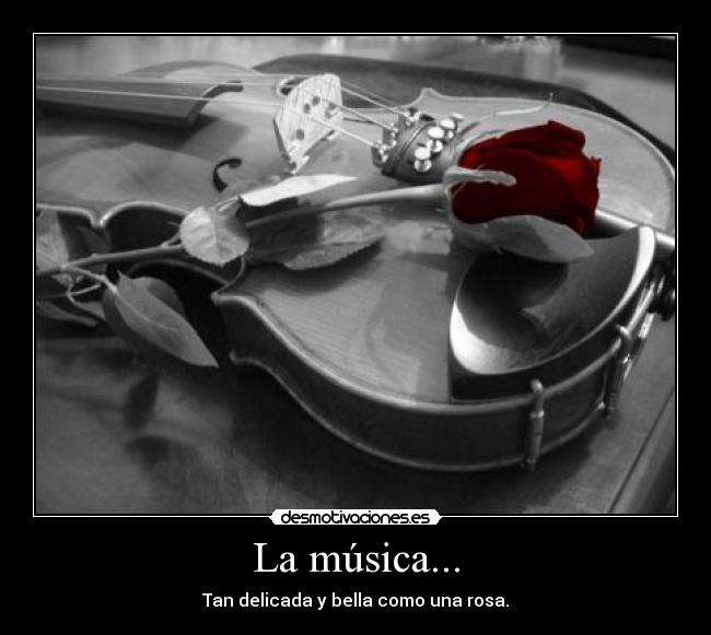 La música... -