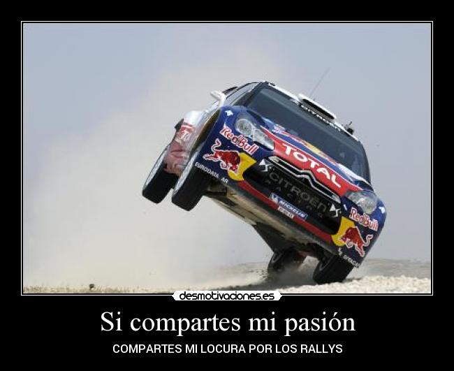 Si compartes mi pasión - COMPARTES MI LOCURA POR LOS RALLYS