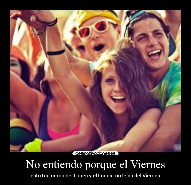 No entiendo porque el Viernes - 