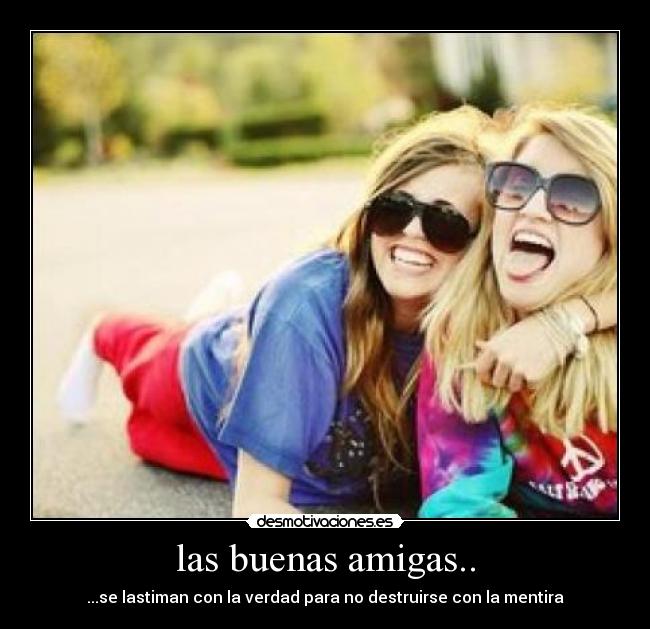 las buenas amigas.. -