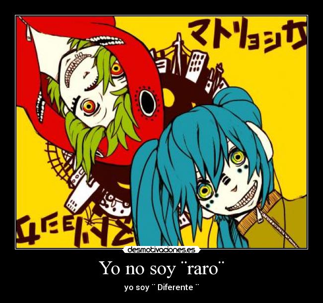 Yo no soy ¨raro¨ - yo soy ¨ Diferente ¨