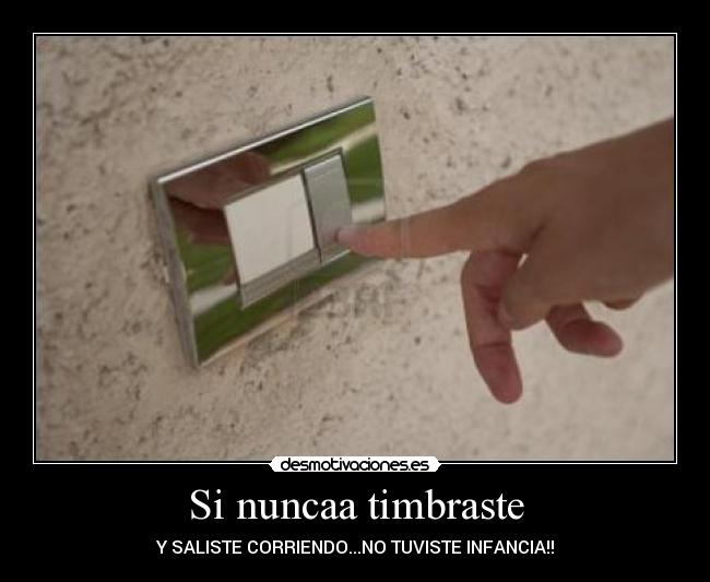 Si nuncaa timbraste -