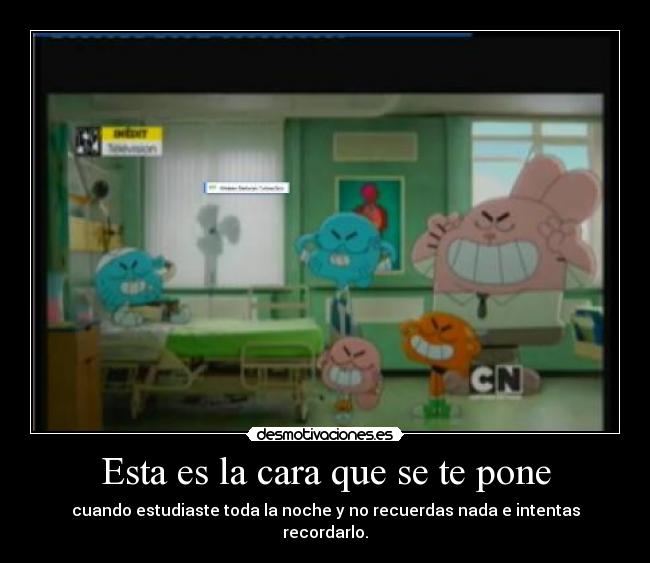 Esta es la cara que se te pone - cuando estudiaste toda la noche y no recuerdas nada e intentas recordarlo.