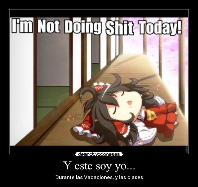 Y este soy yo... - Durante las Vacaciones, y las clases