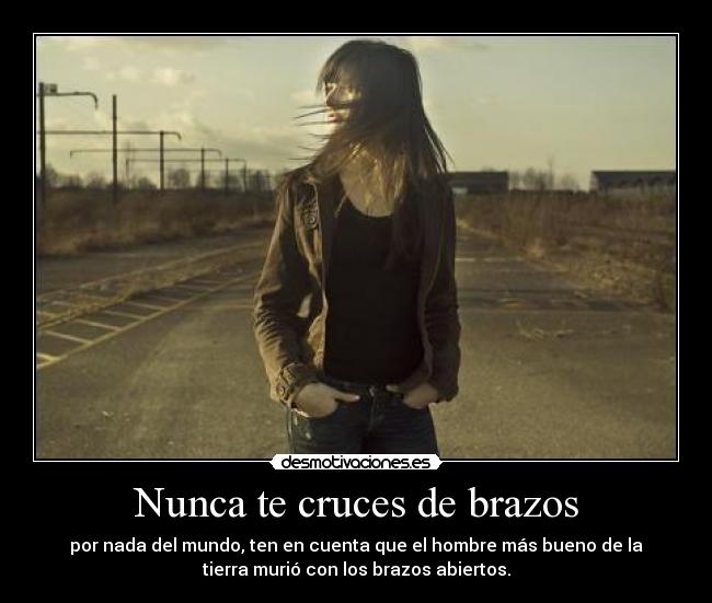Nunca te cruces de brazos - 