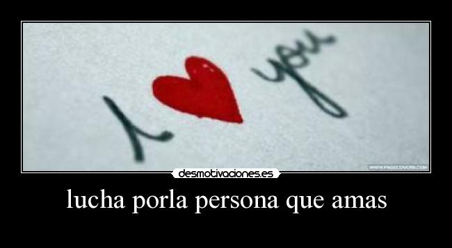 lucha porla persona que amas -