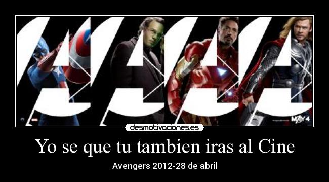 Yo se que tu tambien iras al Cine - Avengers 2012-28 de abril