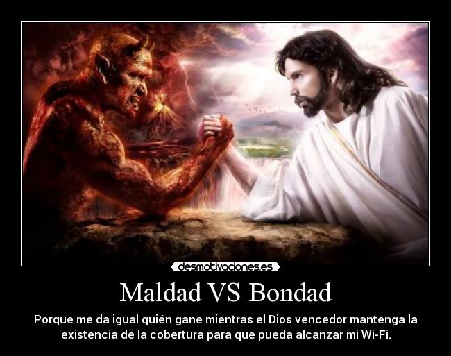 Maldad VS Bondad - 