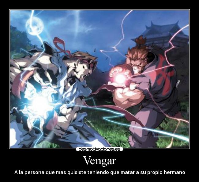Vengar - A la persona que mas quisiste teniendo que matar a su propio hermano