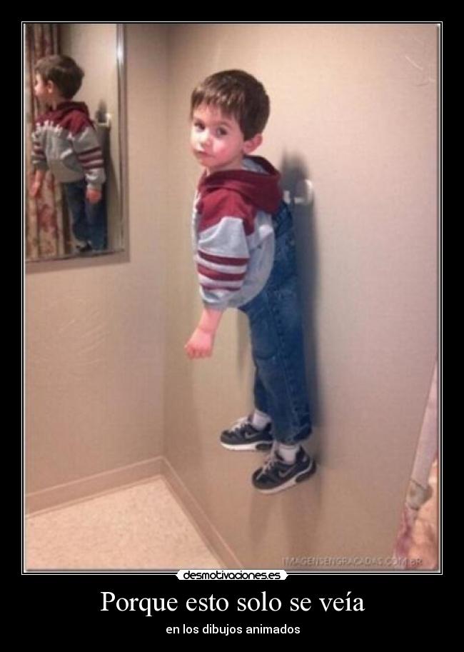 Porque esto solo se veía - en los dibujos animados