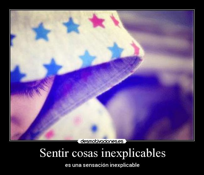 Sentir cosas inexplicables - 