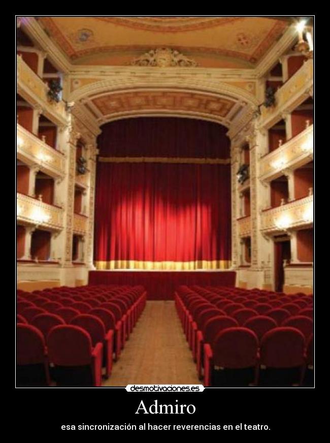 Admiro - esa sincronización al hacer reverencias en el teatro.