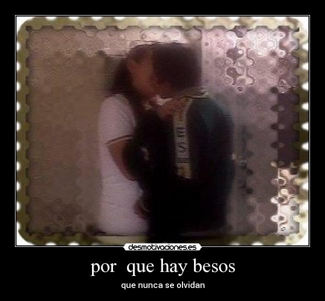 por que hay besos -