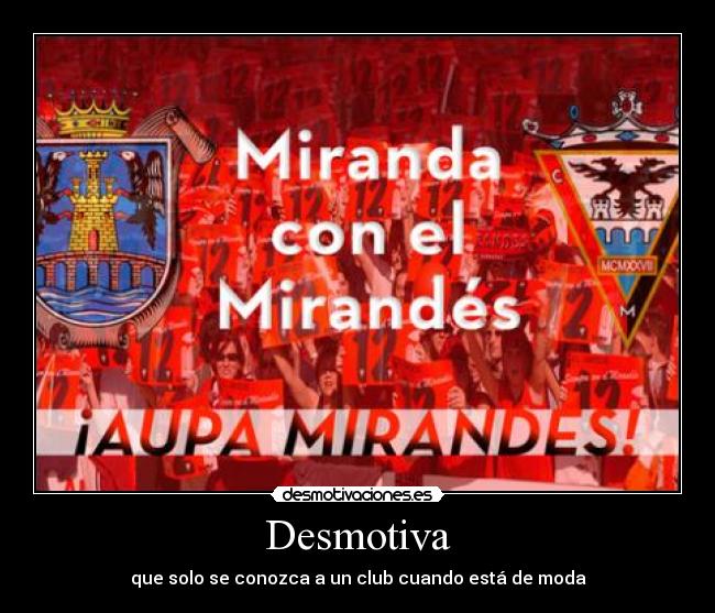 Desmotiva - que solo se conozca a un club cuando está de moda