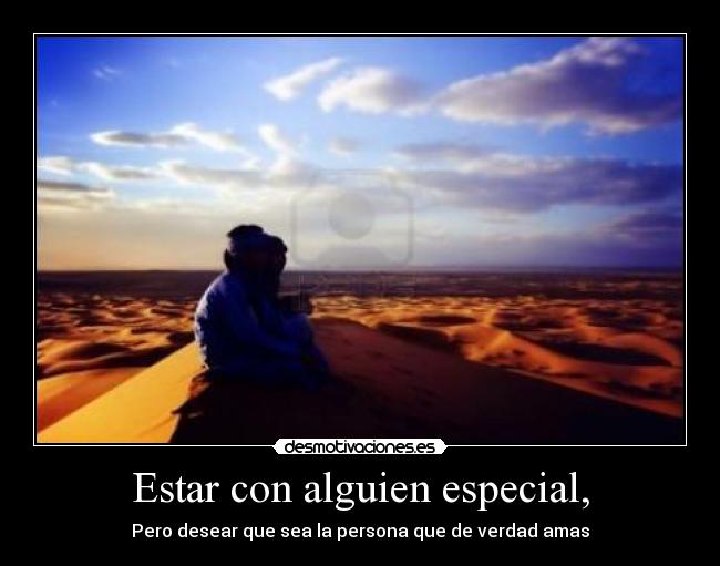 Estar con alguien especial, -