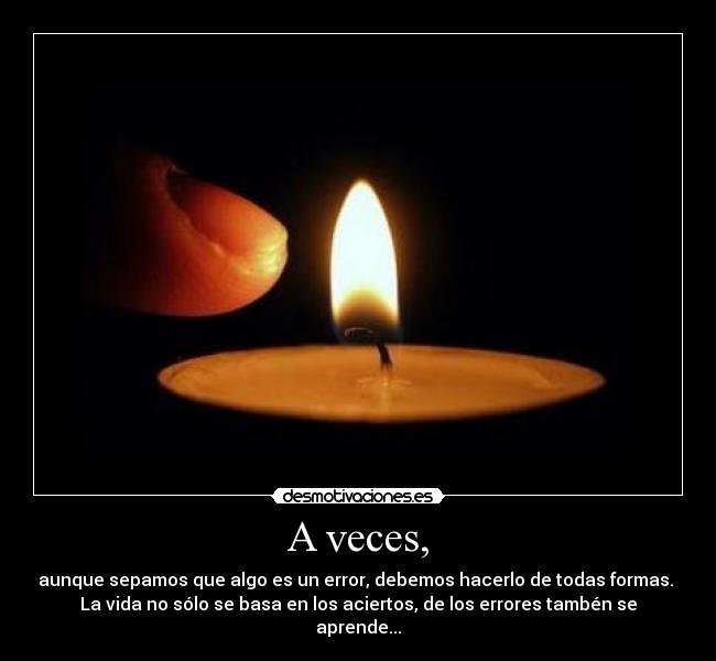 A veces, -
