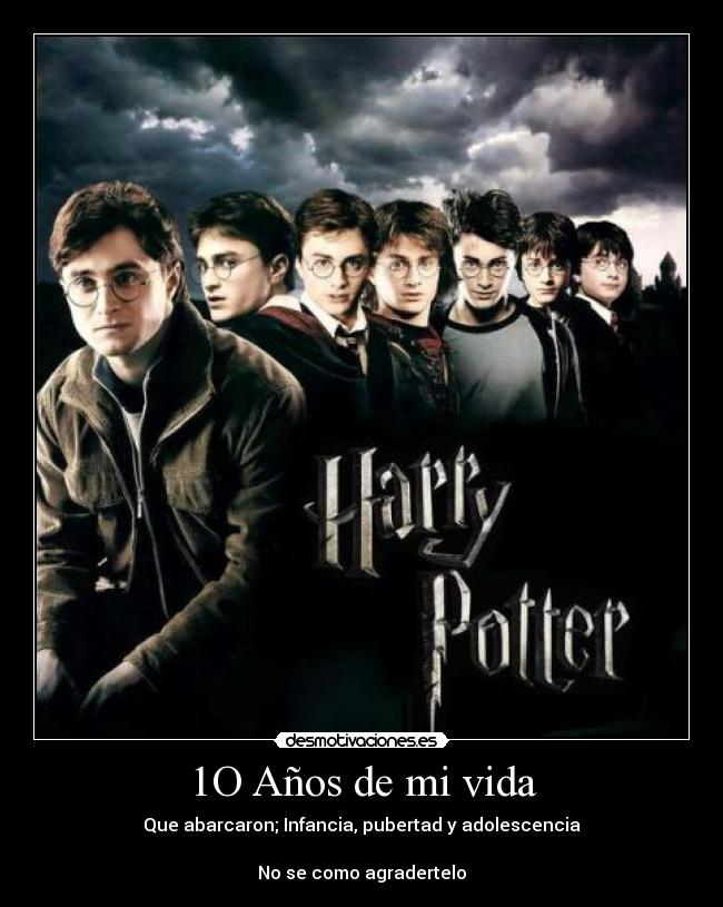 1O Años de mi vida - Que abarcaron; Infancia, pubertad y adolescencia
No se como agradertelo