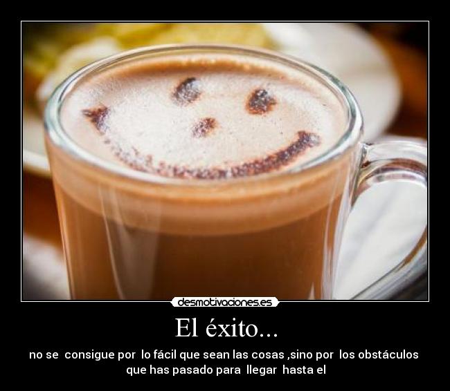 El éxito... -