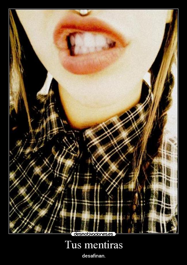 Tus mentiras - desafinan.