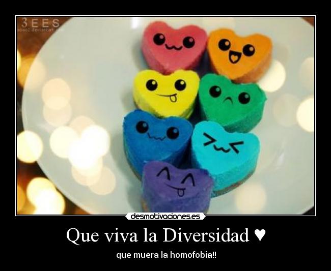 Que viva la Diversidad ♥ - que muera la homofobia!!