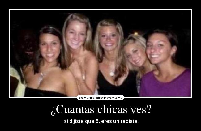 ¿Cuantas chicas ves? - si dijiste que 5, eres un racista