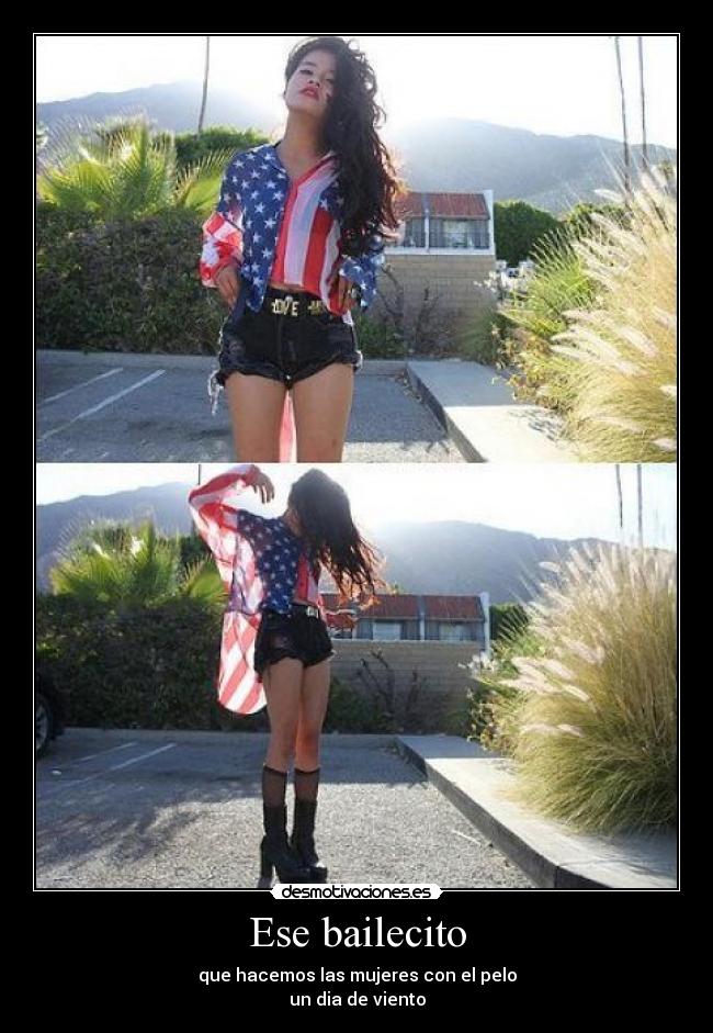 Ese bailecito - que hacemos las mujeres con el pelo
un dia de viento
