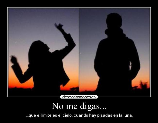 No me digas... -