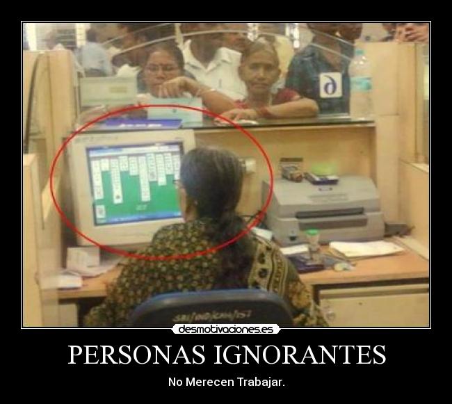 PERSONAS IGNORANTES - 