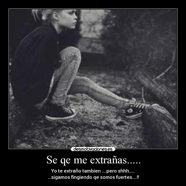 Se qe me extrañas..... - 