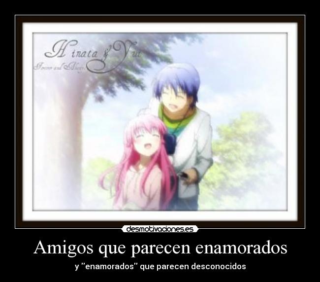 Amigos que parecen enamorados - y enamorados que parecen desconocidos