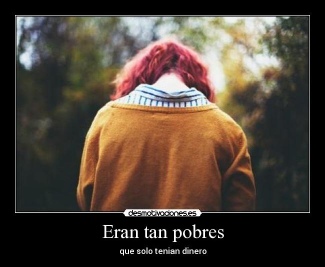 Eran tan pobres -
