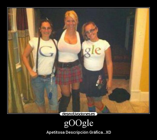 gOOgle - Apetitosa Descripción Gráfica...XD