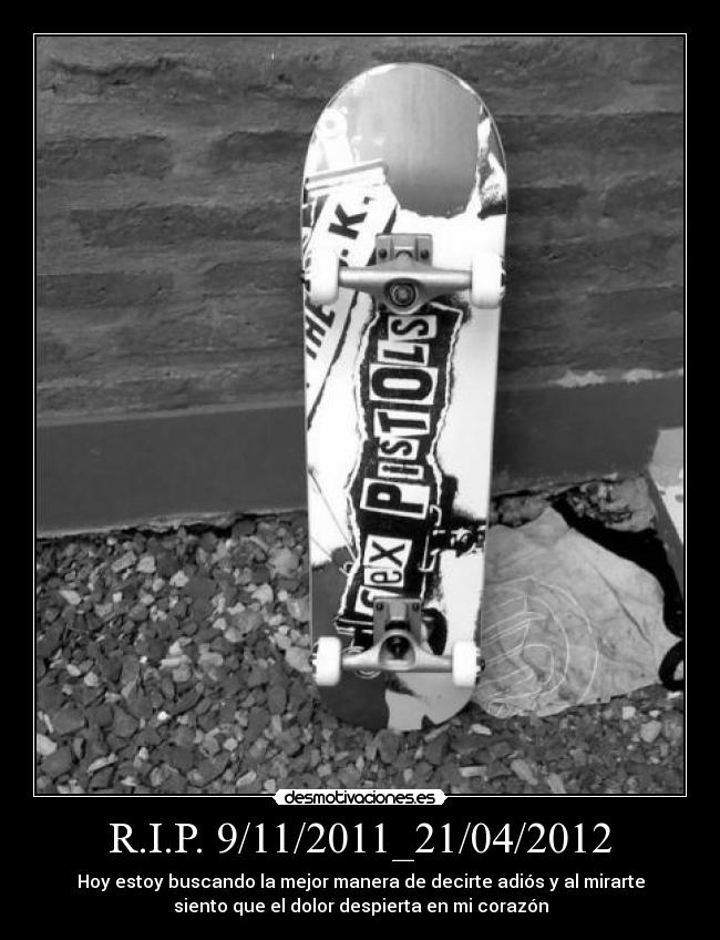 R.I.P. 9/11/2011_21/04/2012 -