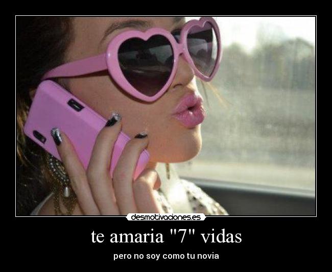 te amaria 7 vidas - pero no soy como tu novia