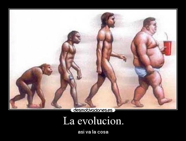 La evolucion. -